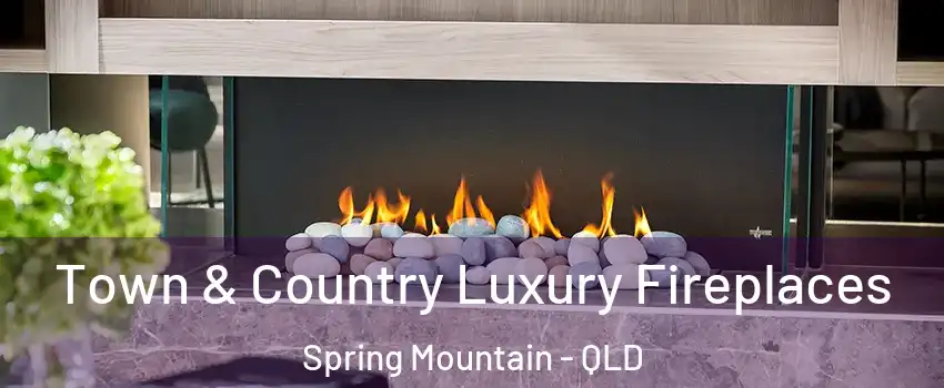  Town & Country Luxury Fireplaces Spring Mountain - QLD