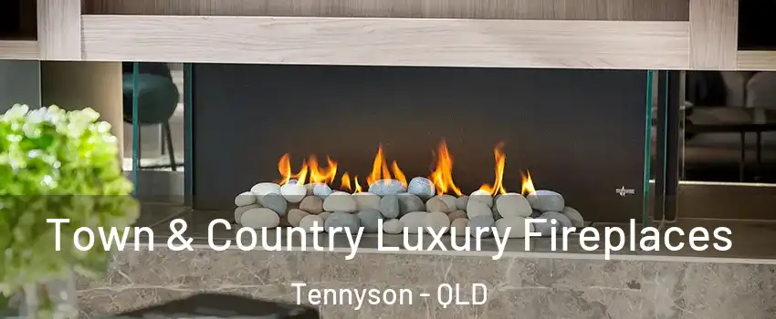 Town & Country Luxury Fireplaces Tennyson - QLD