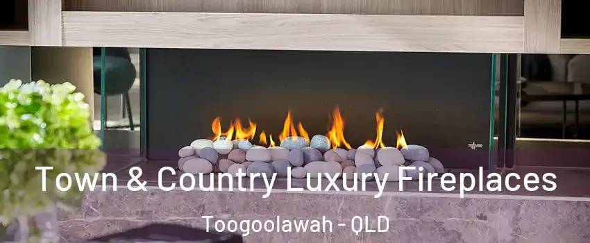 Town & Country Luxury Fireplaces Toogoolawah - QLD