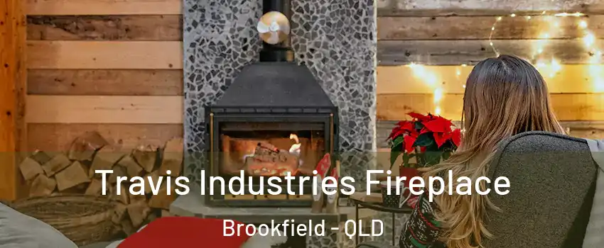  Travis Industries Fireplace Brookfield - QLD