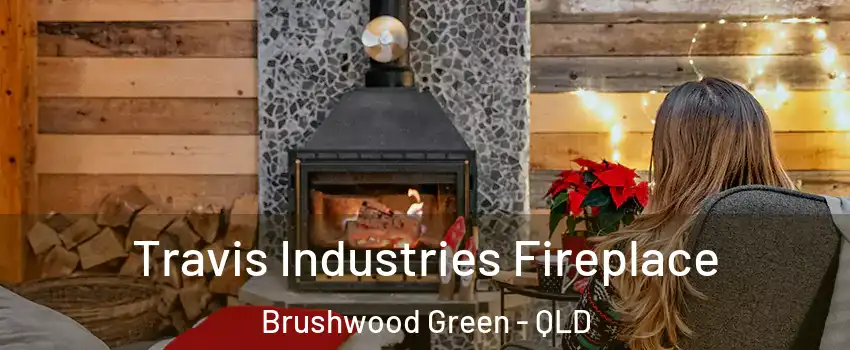  Travis Industries Fireplace Brushwood Green - QLD
