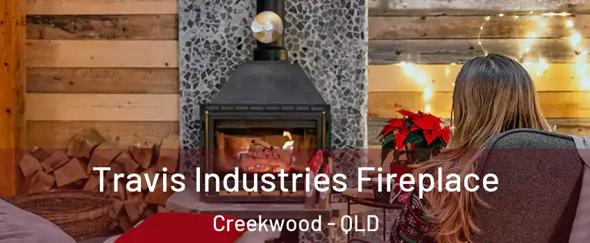 Travis Industries Fireplace Creekwood - QLD