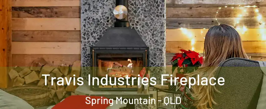 Travis Industries Fireplace Spring Mountain - QLD