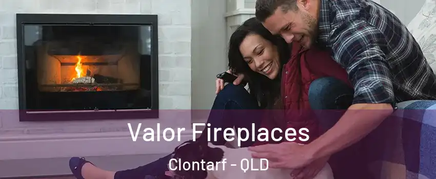 Valor Fireplaces Clontarf - QLD