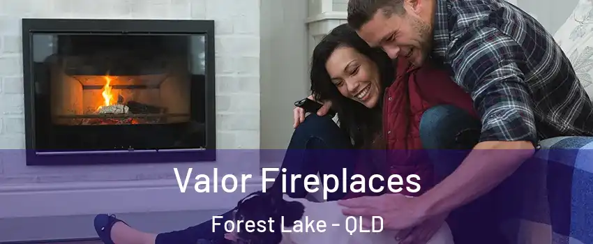 Valor Fireplaces Forest Lake - QLD