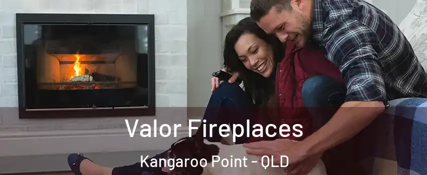 Valor Fireplaces Kangaroo Point - QLD