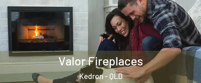 Valor Fireplaces Kedron - QLD