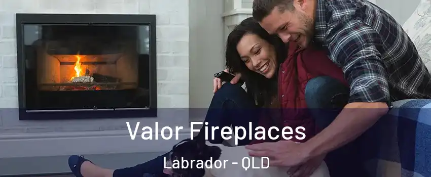 Valor Fireplaces Labrador - QLD
