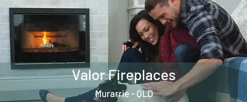 Valor Fireplaces Murarrie - QLD