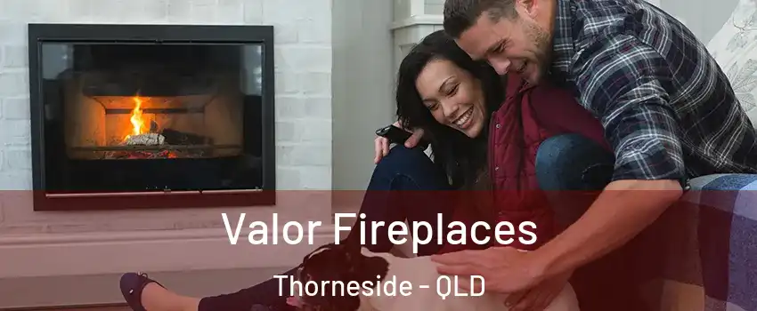 Valor Fireplaces Thorneside - QLD