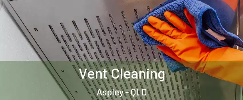 Vent Cleaning Aspley - QLD