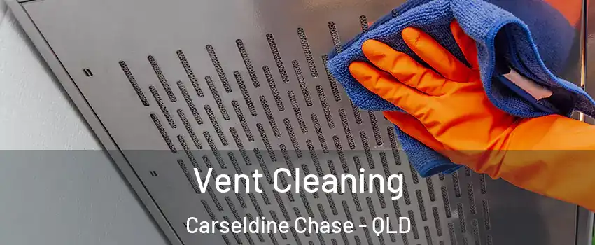  Vent Cleaning Carseldine Chase - QLD
