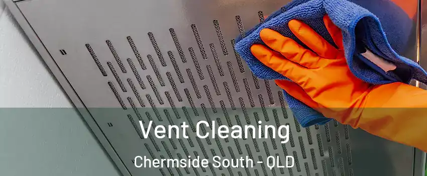 Vent Cleaning Chermside South - QLD