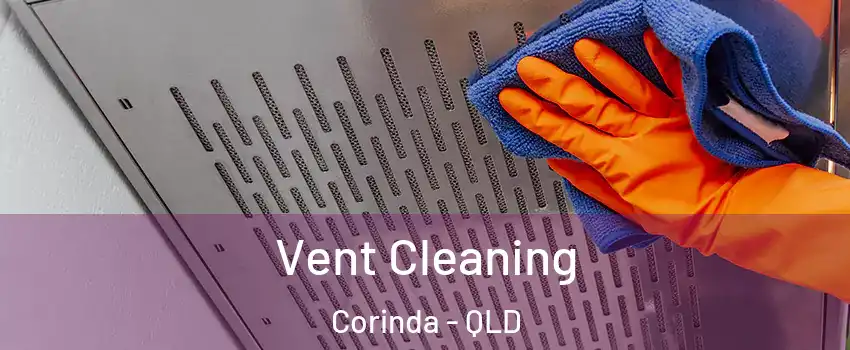 Vent Cleaning Corinda - QLD