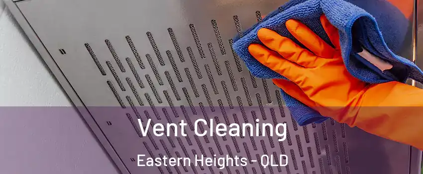 Vent Cleaning Eastern Heights - QLD