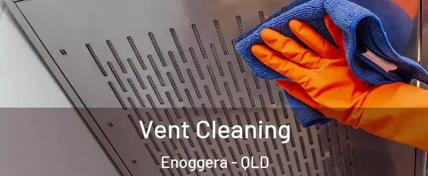 Vent Cleaning Enoggera - QLD