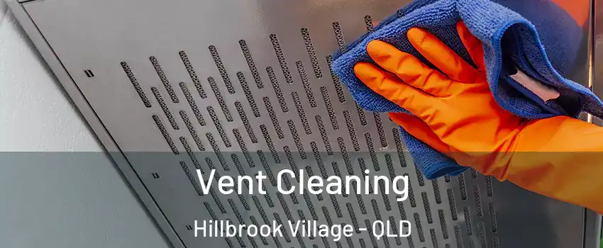 Vent Cleaning Hillbrook Village - QLD