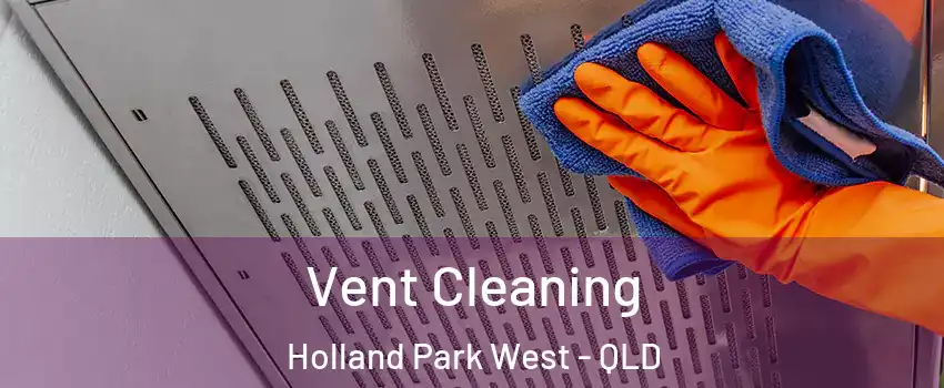 Vent Cleaning Holland Park West - QLD