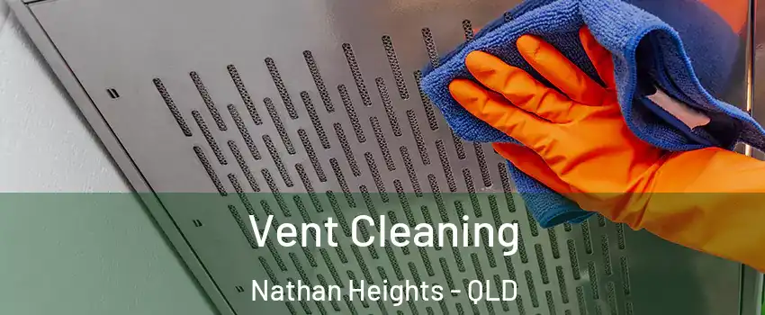 Vent Cleaning Nathan Heights - QLD