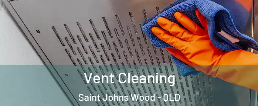 Vent Cleaning Saint Johns Wood - QLD