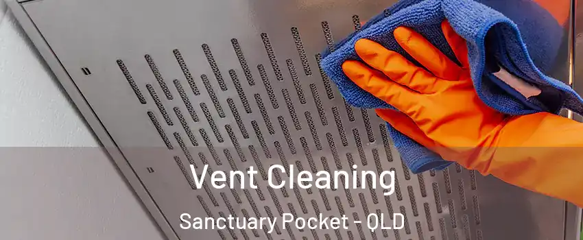 Vent Cleaning Sanctuary Pocket - QLD