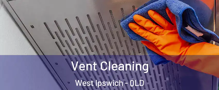  Vent Cleaning West Ipswich - QLD