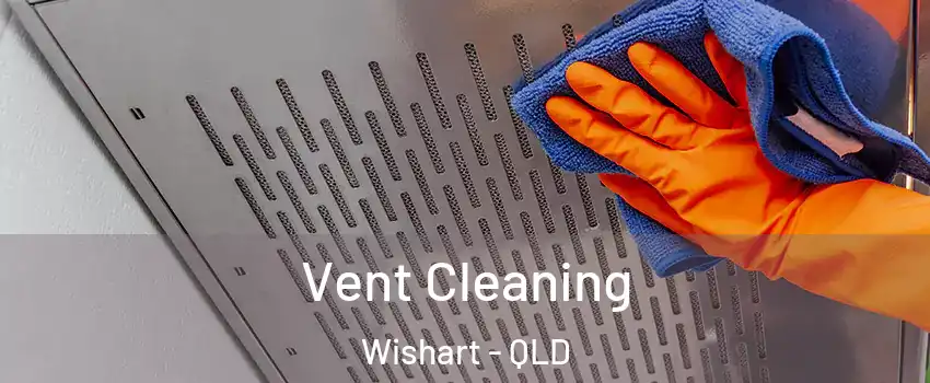 Vent Cleaning Wishart - QLD
