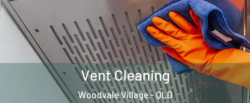 Vent Cleaning Woodvale Village - QLD