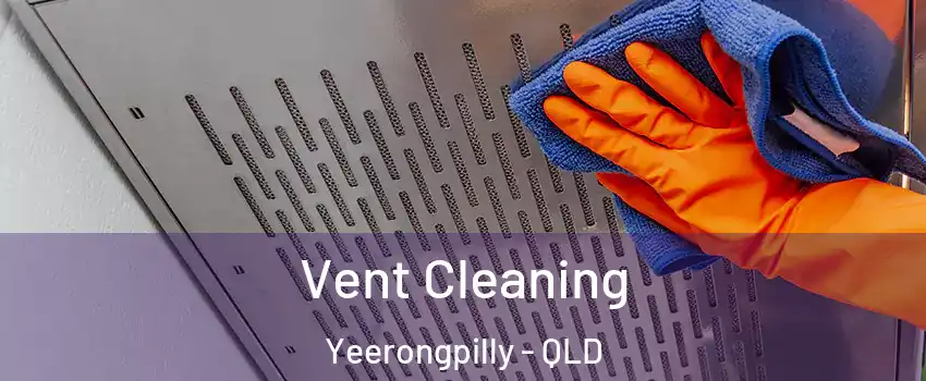 Vent Cleaning Yeerongpilly - QLD