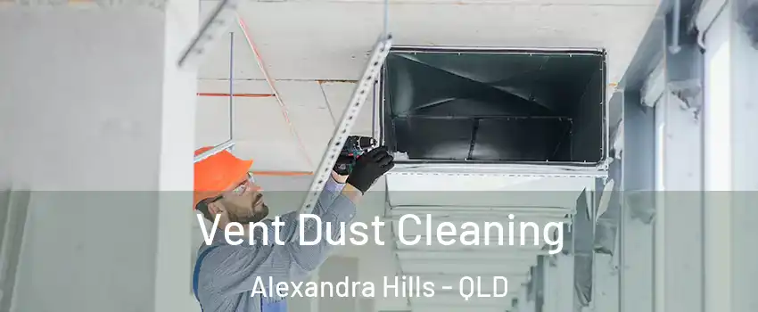 Vent Dust Cleaning Alexandra Hills - QLD