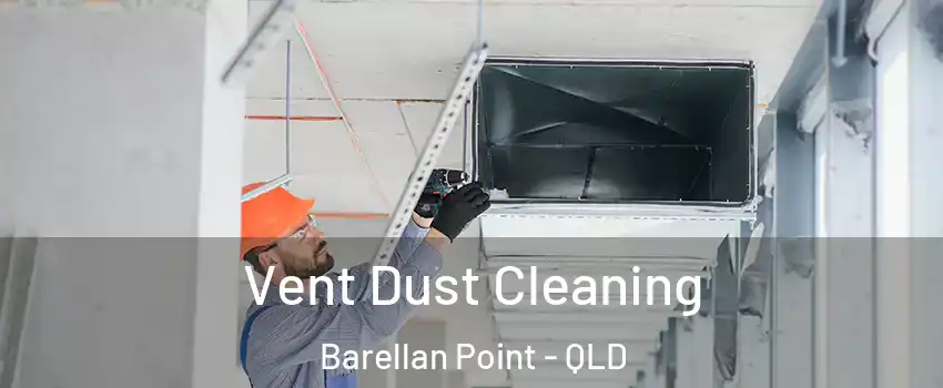 Vent Dust Cleaning Barellan Point - QLD