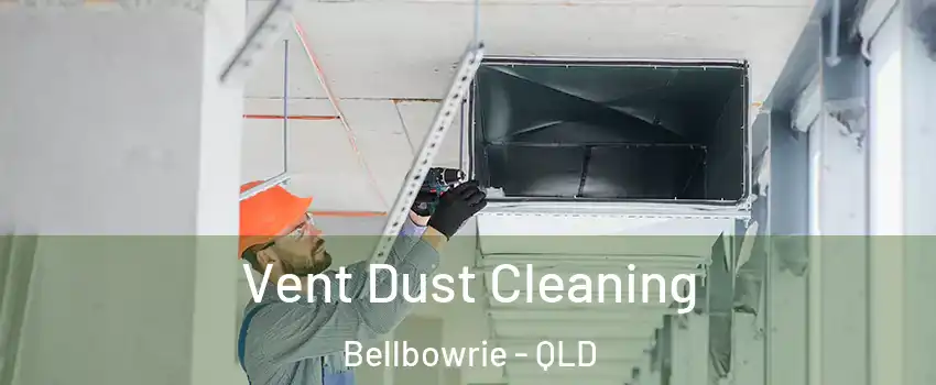 Vent Dust Cleaning Bellbowrie - QLD