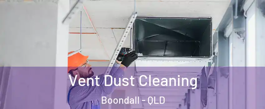Vent Dust Cleaning Boondall - QLD