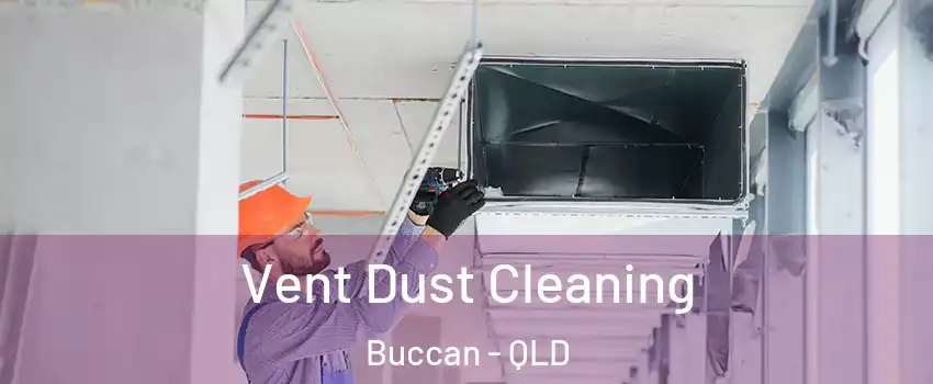 Vent Dust Cleaning Buccan - QLD