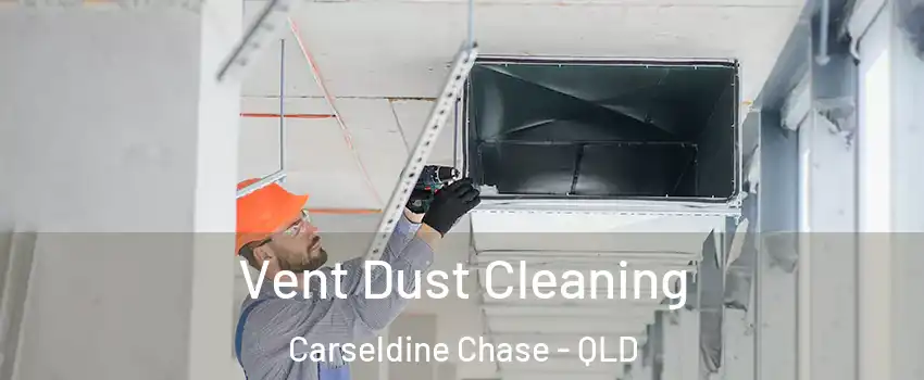 Vent Dust Cleaning Carseldine Chase - QLD