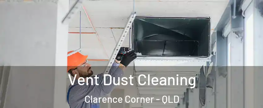 Vent Dust Cleaning Clarence Corner - QLD