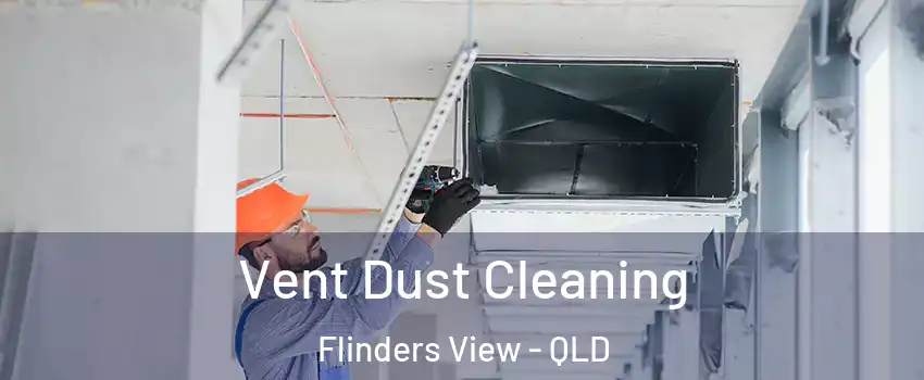 Vent Dust Cleaning Flinders View - QLD
