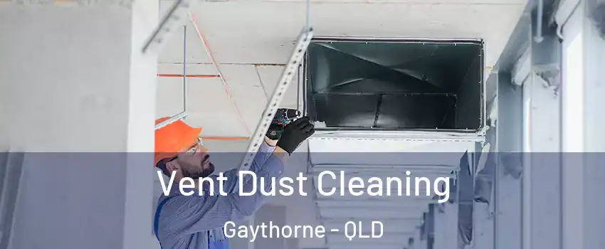 Vent Dust Cleaning Gaythorne - QLD