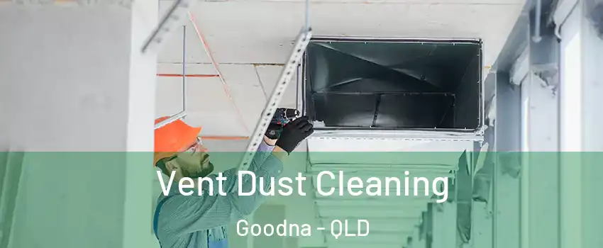 Vent Dust Cleaning Goodna - QLD