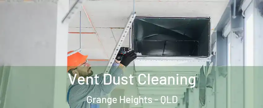  Vent Dust Cleaning Grange Heights - QLD