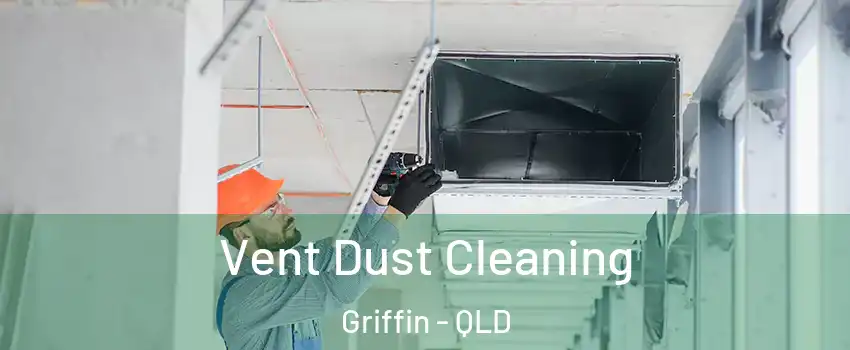 Vent Dust Cleaning Griffin - QLD