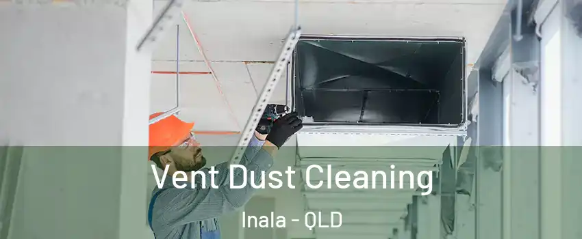 Vent Dust Cleaning Inala - QLD
