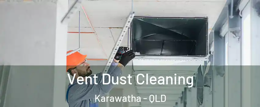 Vent Dust Cleaning Karawatha - QLD