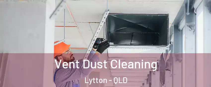 Vent Dust Cleaning Lytton - QLD