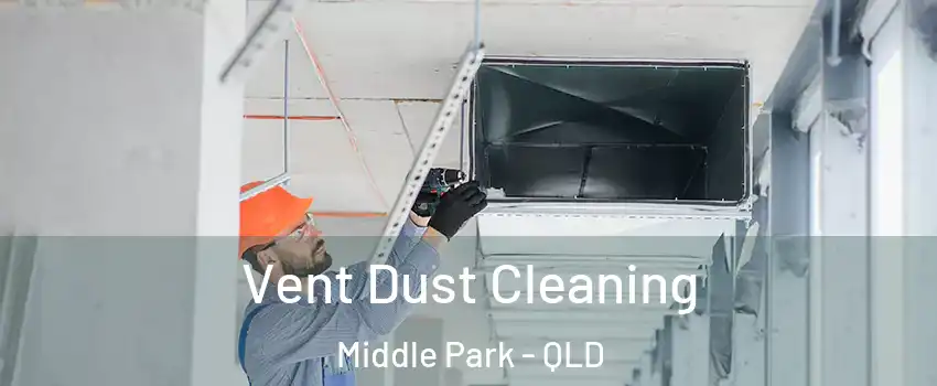 Vent Dust Cleaning Middle Park - QLD