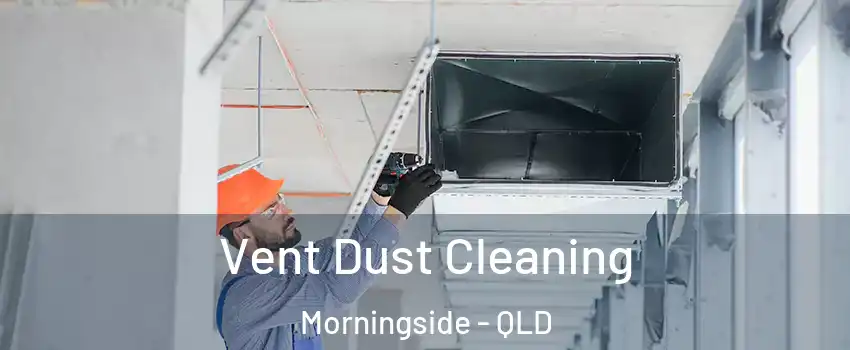 Vent Dust Cleaning Morningside - QLD