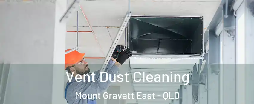 Vent Dust Cleaning Mount Gravatt East - QLD