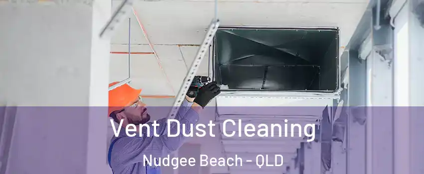 Vent Dust Cleaning Nudgee Beach - QLD