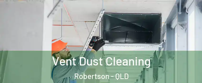 Vent Dust Cleaning Robertson - QLD