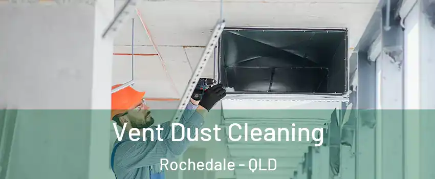 Vent Dust Cleaning Rochedale - QLD